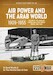Air Power and the Arab World 1909-1955 Volume 9: The Arab Air Forces and a New World Order, 1946-1948 