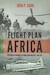 Flight Plan Africa: Portuguese Airpower in Counterinsurgency, 1961-1974 