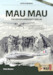 Mau Mau, The Kenyan Emergency 1952-60 Revised edition 