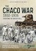 The Chaco War, 1932-1935 Fighting in Green Hell 
