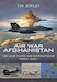 Air War Afghanistan: US and NATO Air Operations from 2001 