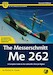 Messerschmitt Me262, a guide to the Luftwaffe's First jet fighter,  2nd edition 9781912932153