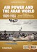 Air Power and the Arab world 1909-1955. Volume 2: Military Flying Services in the Arab Countries, 1916-1918 