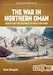 The War in Northern Oman: Muscat and the Sultanate of Oman, 1954-1962 