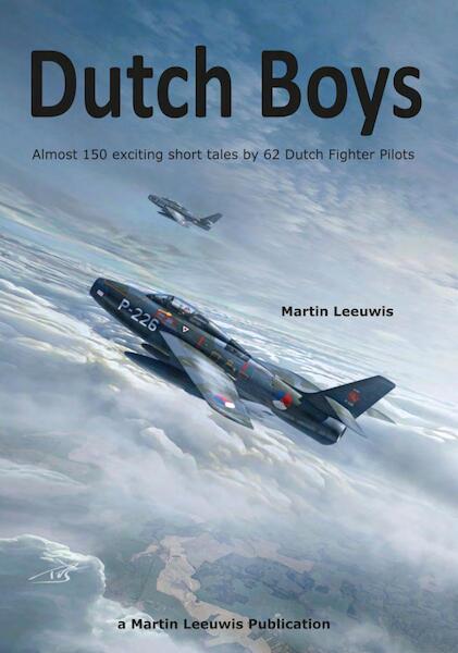 Dutch Boys: almost 150 short tales by 62 Dutch fighter pilots  9789490008314
