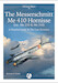 The Messerschmitt Me410 Hornisse (inc. Me210 & Me310)- A Detailed Guide to the Last Zerstrer 9781912932139