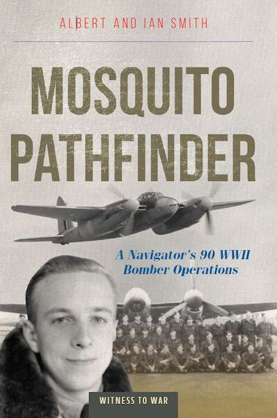 Mosquito Pathfinder Navigating 90 World War 2 Operations (expected April 2024)  9781800352933