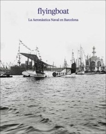 Flyingboat: La aeronutica naval en Barcelona  9788417769826