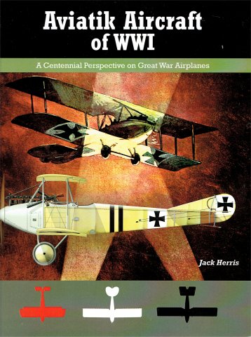 Aviatik  Aircraft of World War 1, A Centennial perspective on Great War Airplanes  9781935881223