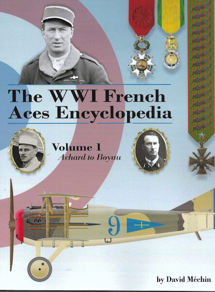 The WWI French Aces Encyclopedia Volume 1: Achand to Boyau  9781953201300