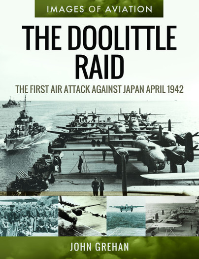 The Doolittle Raid; The First Air Attack Against Japan, April 1942  9781526758224