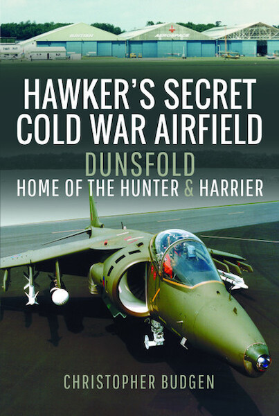 Hawker's Secret Cold War Airfield; Dunsfold: Home of the Hunter and Harrier  9781526771759