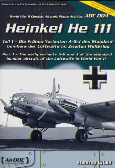 Heinkel He111 part 1 The early Variants A-G and J of the standard bomber aircraft of the Luftwaffe in world War II  3935687435