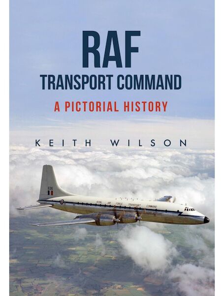 RAF Transport Command: A Pictorial History  9781445665986