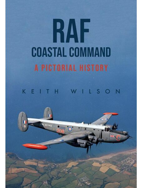 RAF Coastal Command: A Pictorial History  9781445697680