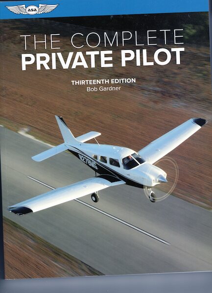 The Complete Private Pilot (13th Ed)  9781644250372