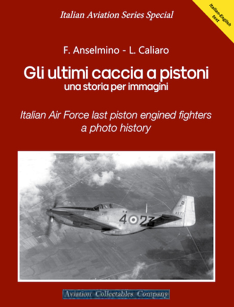 Gli ultimi caccia a pistoni: una storia per immagini/ Italian Air Force last piston engined fighters, a Photo history  9788831993098