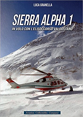 Sierra Alpha 1, In Volo con L'elisoccorso Valdostano  9788894105087