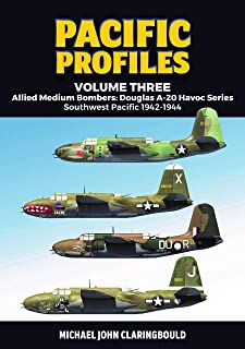 Pacific Profiles Volume 3,  Allied Medium Bombers, A-20 Havoc series  Soutwest Pacific  1942 - 1944.  9780648926207