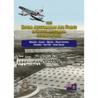 The Royal Australian Air Force in South Australia during WWII  9780648926214