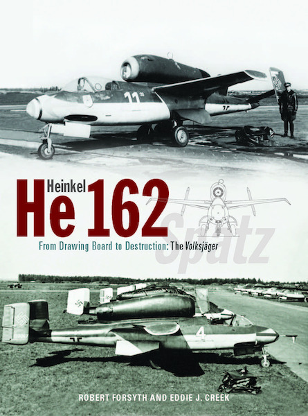 Heinkel  He162 Volksjager: From Drawing Board to Destruction  9781800352995