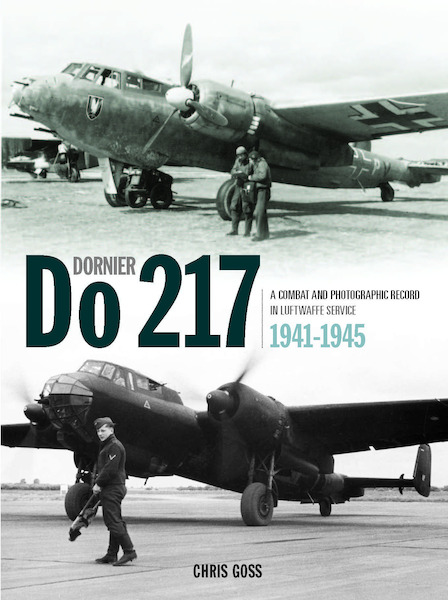Dornier Do217: A combat and photographic record in Luftwaffe Service 1941-1945  9781906537586