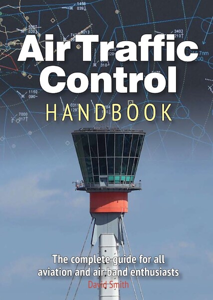 Air Traffic Control Handbook 11th edition:  The complete guide for all aviation and air band enthusiasts  9781910809990