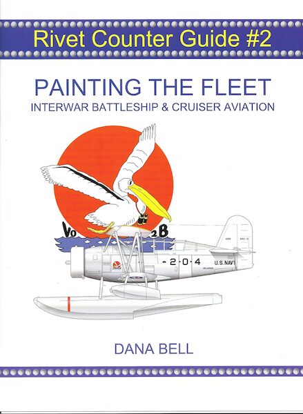 Rivet Counter Guide 2.Painting the Fleet. Interwar Battleship and Cruiser Aviation  9798218121570