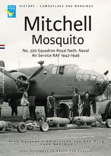 Mitchell & Mosquito  No 320 Royal Netherlands Naval Air service, RAF 1942-1946  9789490092504