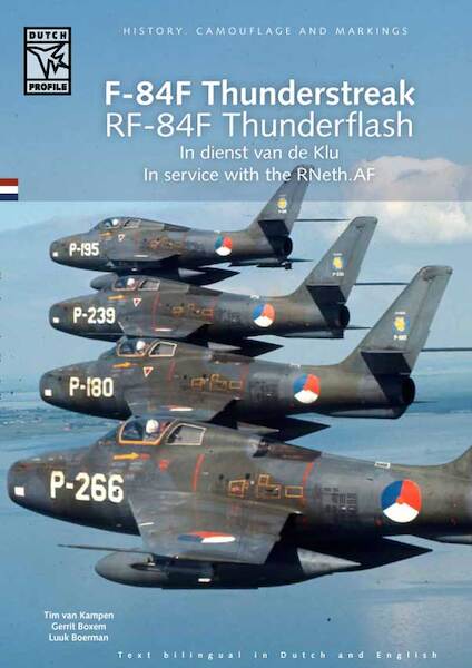 Republic F84F Thunderstreak and RF84F Thunderflash in dienst van de KLu / In service with the R. Dutch AF (Last stock  9789490092078