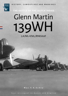 The Battle of the Dutch Indies,  Glenn Martin 139WH LA/ML-KNIL, RNEIAAF (REPRINT)  9789490092313