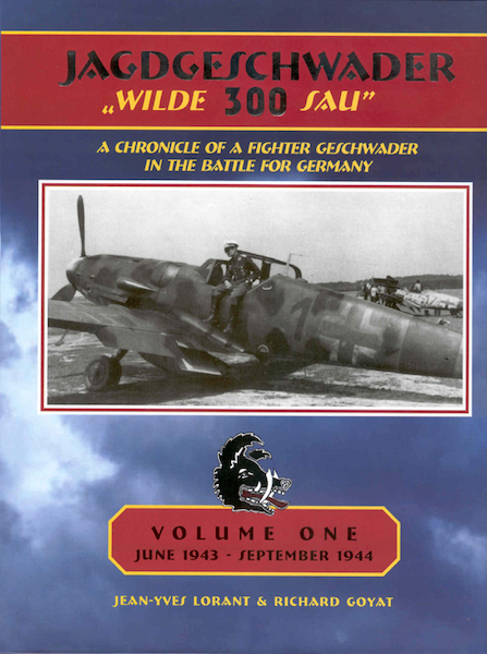 Jagdgeschwader 300 "Wilde Sau"  A Chronicle of a Fighter Geschwader in the Battle for Germany Volume 1 - June 1943- sept 1944 (RESTOCK)  0976103400