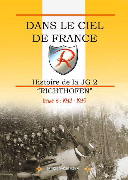 Dans le Ciel de France, Histoire de la JG2 'Richthofen" Volume 6 ; 1945  9782930546247