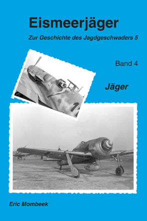 Eismeerjager, zur geschichte des Jagdgeschwaders 5 band 4 : Jger  9782930546056