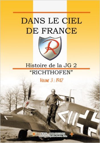 Dans le Ciel de France, Histoire de la JG2 'Richthofen" Volume 3 ; 1942  9782930546087