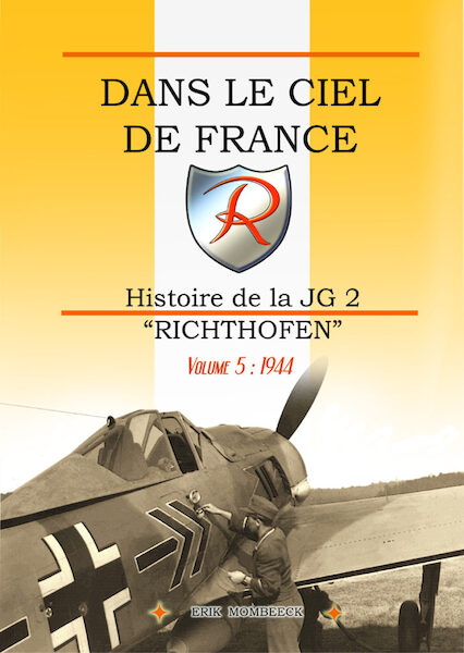 Dans le Ciel de France, Histoire de la JG2 'Richthofen" Volume 5 ; 1944  9782930546087