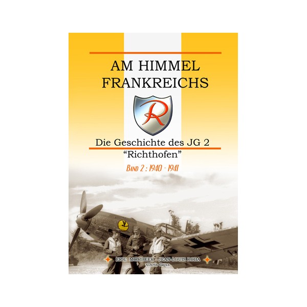 Am Himmel Frankreichs' Die Geschichte des JG 2 "Richthofen" Band 2: 1940-1941  9782930546117
