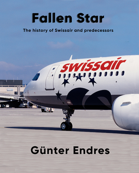 Fallen Star  The history of Swissair and predecessors  9780957374461