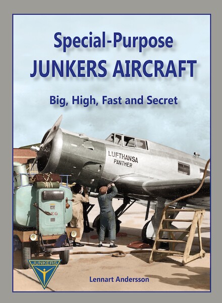Special Purpose Junkers Aircraft- Big, High, Fast and secret (Expected may 2024)  9788293450290