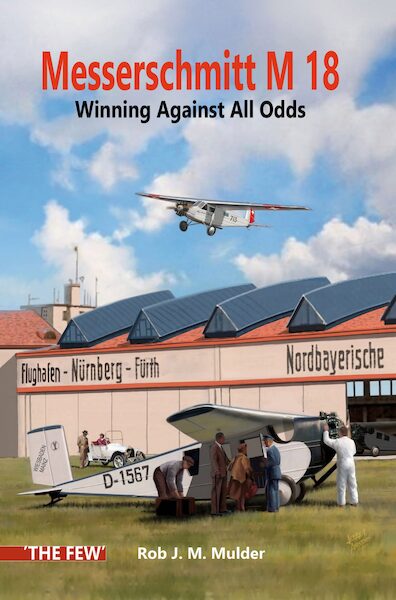 Messerschmitt M 18  Winning Against All Odds (Expected  May 2024  9788293450252