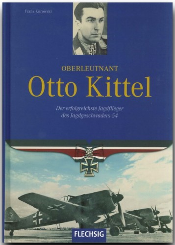 Oberleutnant Otto Kittel, der erfolgreichste Jagdflieger des Jagdgeschwader 54 "Grunherz"  9783881897334