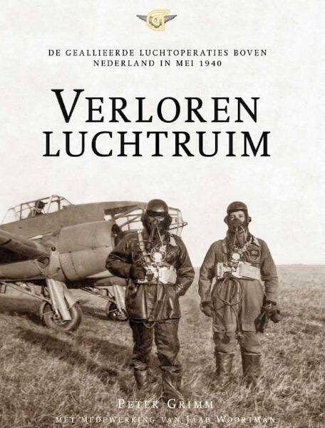 Verloren Luchtruim, de Geallieerde Luchtoperaties boven Nederland in Mei 1940  9789082858181
