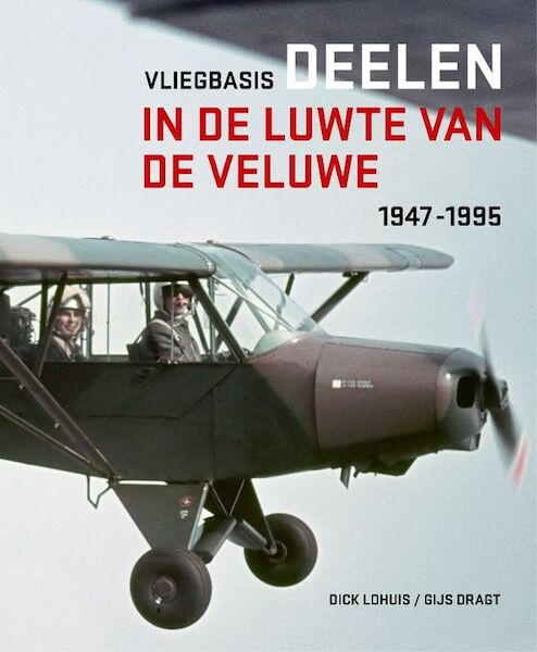 Vliegbasis Deelen, in de luwte van de Veluwe 1947-1995  9789083312231