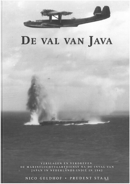 De val van Java, Verslagen en Verdreven, de Marineluchtvaartdienst na de inval van Japan in Nederlands Indi in 1942  9789491197772