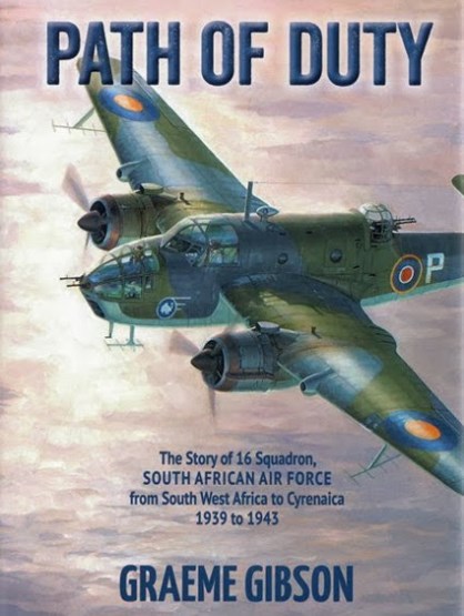 Path of Duty, The Story of 16 Squadron SAAF from South West Africa to Cyrenaica 1939-1943  9780646556338