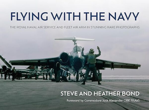 Flying With The Navy, The Royal Naval Air Service and Fleet Air Arm in Stunning rare Photographs  9781911714033