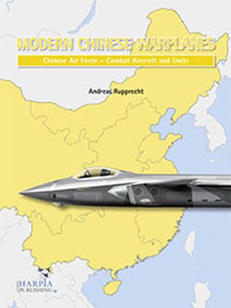 Modern Chinese Warplanes - Chinese Air Force - Aircraft and Units  9780997309263