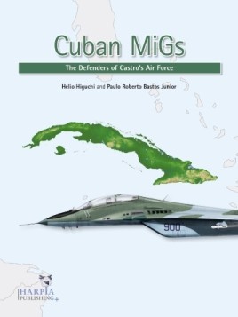 Cuban MiGs, The Defenders of Castro's Air Force  9781950394098