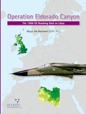 Operation Eldorado Canyon,  The 1986 US Bombing Raid on Libya  9781950394128
