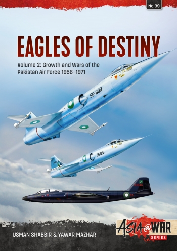 Eagles of Destiny Volume 2: Growth and Wars of the Pakistan Air Force 1956-1971  9781804510179